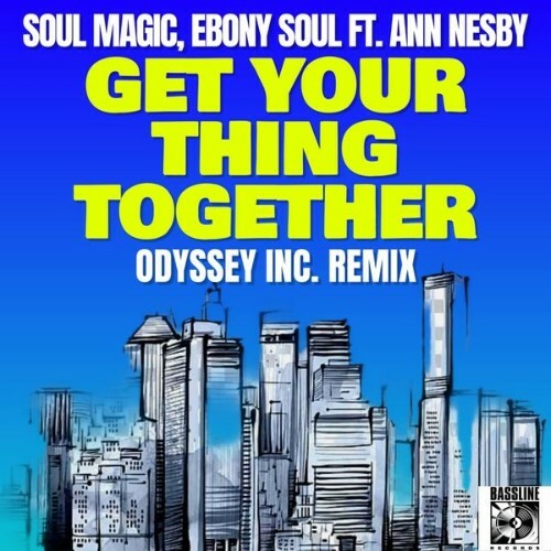  Soulmagic x Ebony Soul x Ann Nesby - Get Your Thing Together (Odyssey Inc Remix) (2025) 