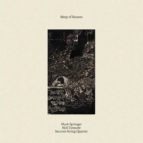  Mark Springer x Neil Tennant x Sacconi Quartet - Sleep of Reason (2025) 
