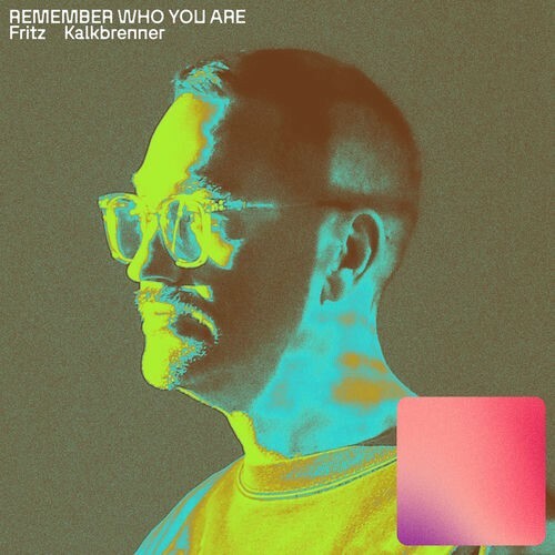 Fritz Kalkbrenner - Remember Who You Are (Club Mix) (2026) 