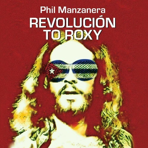 Phil Manzanera - REVOLUCI&#211;N TO ROXY (2024) 