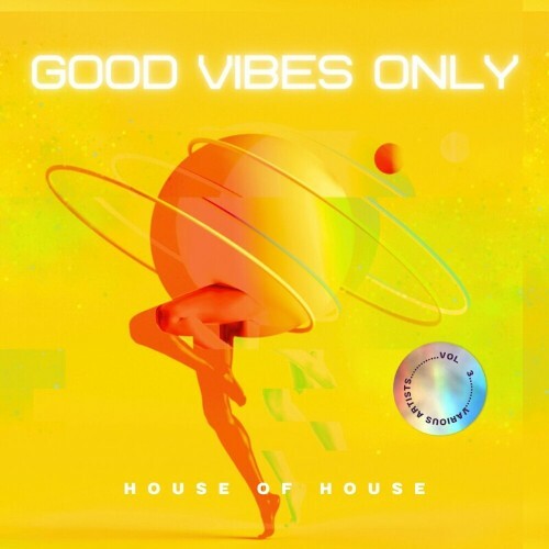  Good Vibes Only (House Of House), Vol. 3 (2024) 