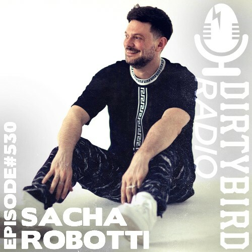  Sacha Robotti - Dirtybird Radio 530 (2026-04-06) 