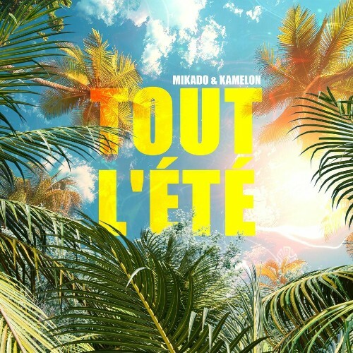  Mikado & Kamelon - Tout L'&#233;t&#233; (2025) 