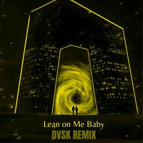 Yusta — Lean on Me Baby (DVSK Remix) (2024)