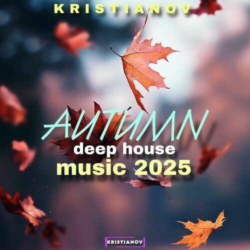  Kristianov - Autumn Deep House Music 2025 (2025) 