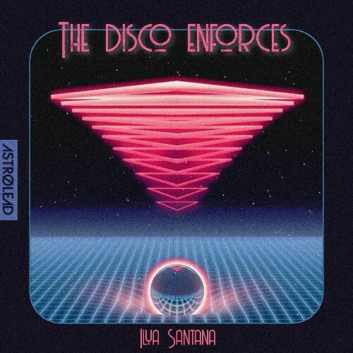  Ilya Santana - The Disco Enforces (2025) 