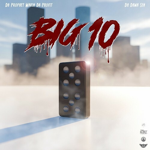  Da Prophet Makin Da Profit & Da Damn Sen - Big 10 (2024)  MEW5EZY_o