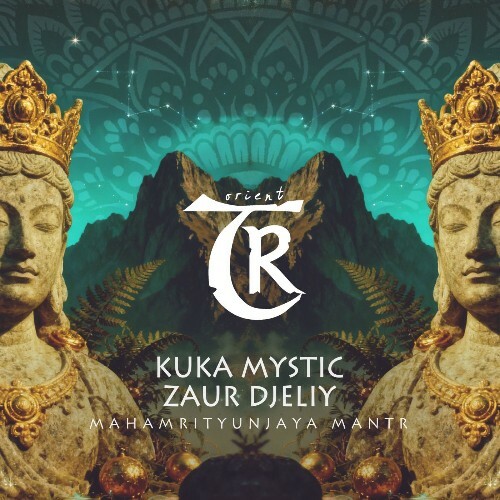 Kuka Mystic, ZauR Djeliy — Mahamrityunjaya Mantra (2026)