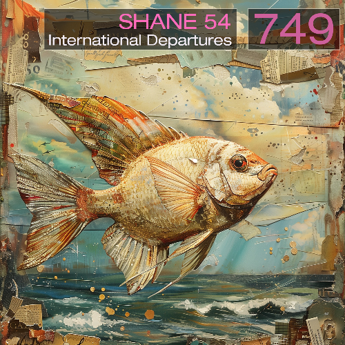  Shane 54 - International Departures 749 (2024-05-14) 