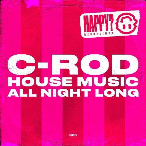  C-Rod - House Music All Night Long (2026) 