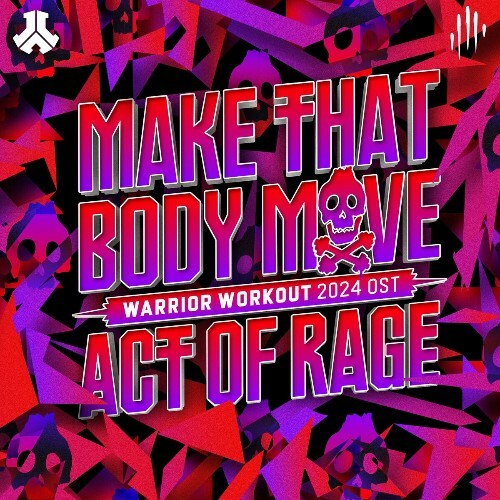  Act Of Rage - Make That Body Move (Warrior Workout 2024 OST) (2024) 