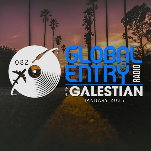  Galestian - Global Entry Radio 082 (2025-01-07) 