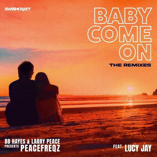  Peacefreqz feat Lucy Jay - Baby Come On (The Remixes) (2026) 