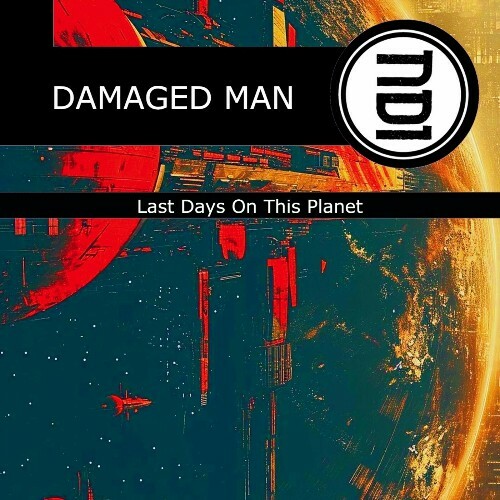  Damaged Man - Last Days On This Planet (2024) 