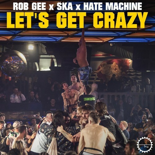  Rob Gee & Ska & Hate Machine - Let's Get Crazy (2025) 