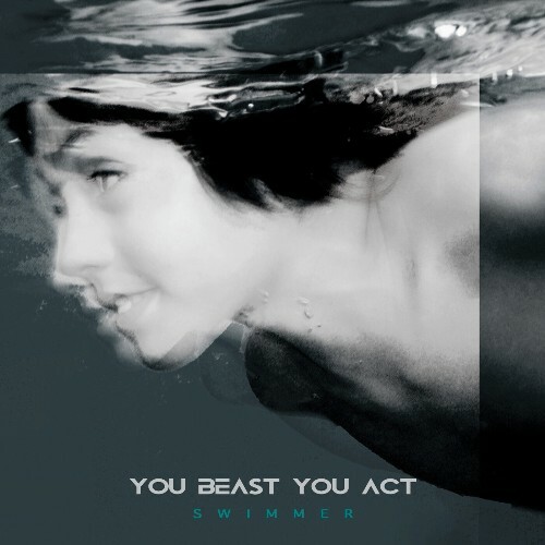 MP3:  You Beast You Act - Swimmer (2024) Онлайн