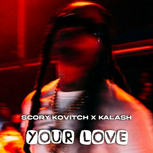 Scory Kovitch & Kalash - Your Love (2024)
