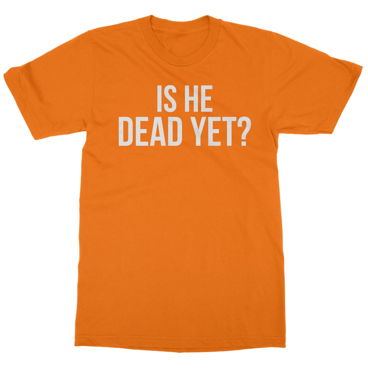 Is He Dead Yet? Tee - Funny Meme Unisex T-Shirt - Bild 10 von 15
