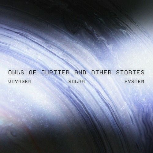Voyager Solar System - Owls Of Jupiter And Other Stories (2026) Voyager Solar System - Owls Of Jupiter And Other Stories (2026)
