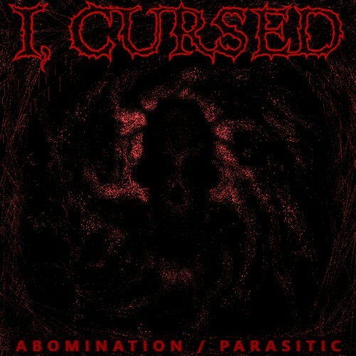  I Cursed - Abomination / Parasitic (2026) 