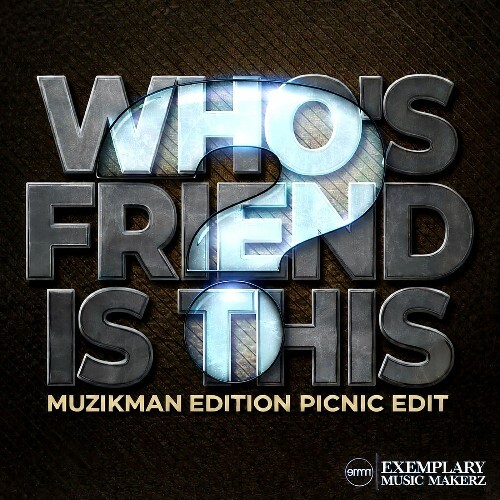  Muzikman Edition - Who's Friend Is This? (Muzikman Edition Picnic Edit) (2026) 