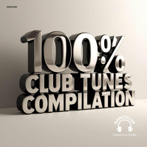  100% Club Tunes Compilation (2025) 