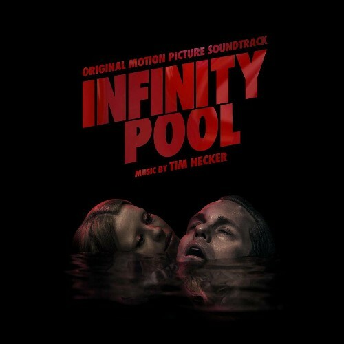  Tim Hecker - Infinity Pool (Original Motion Picture Soundtrack) (2023) 
