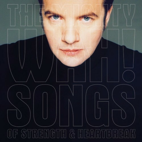  Pete Wylie & The Mighty Wah - Songs Of Strength & Heartbreak (2025) 