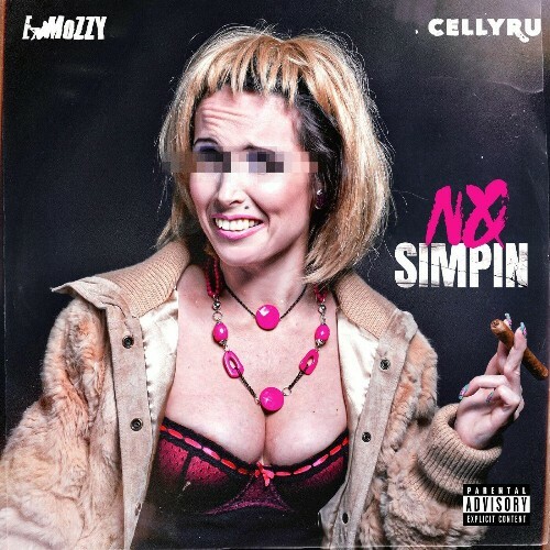  E MOZZY, Celly Ru - No Simpin (2025) 