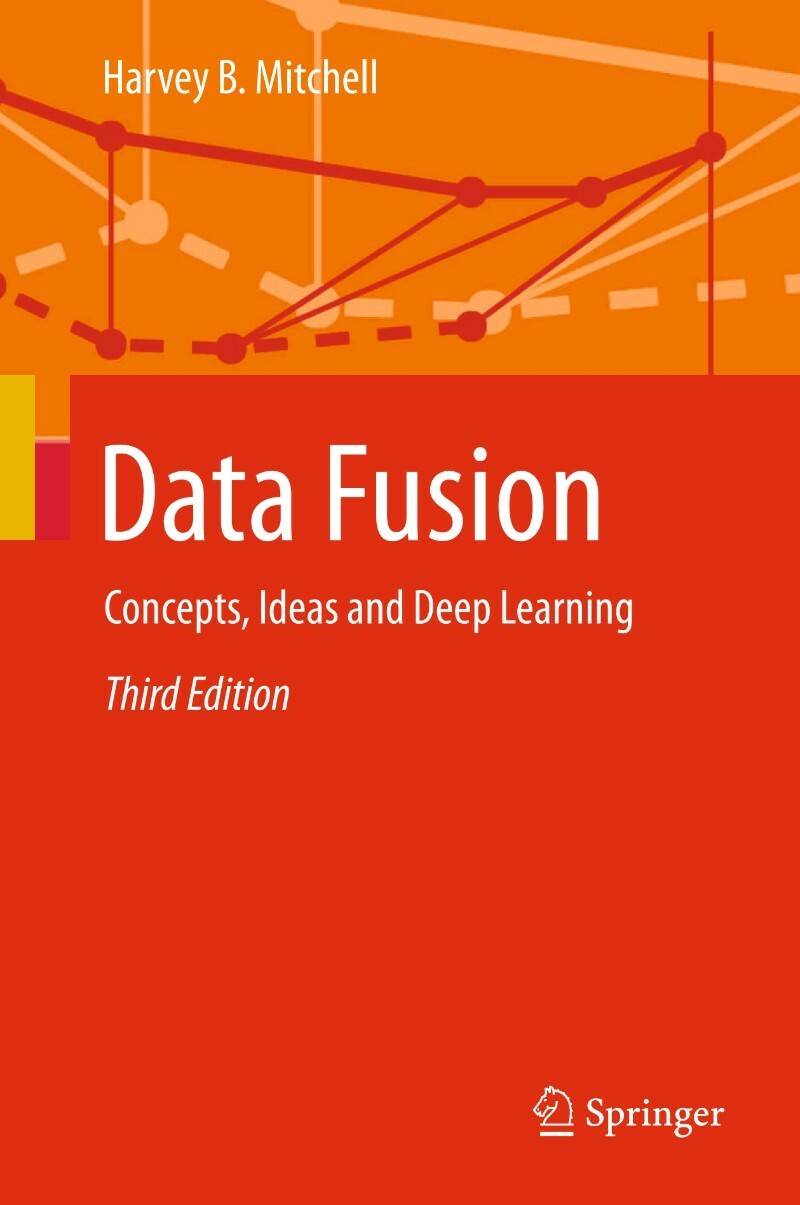 Data Fusion Concepts Ideas And Deep Learning 3ed (2026) (Harvey B. Mitchell) Data Fusion Concepts Ideas And Deep Learning 3ed (2026) (Harvey B. Mitchell)