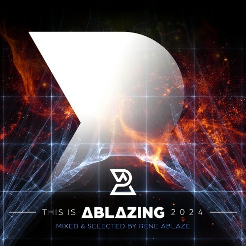  This is Ablazing 2024 (Mixed & Selected by Rene Ablaze) (2024) 