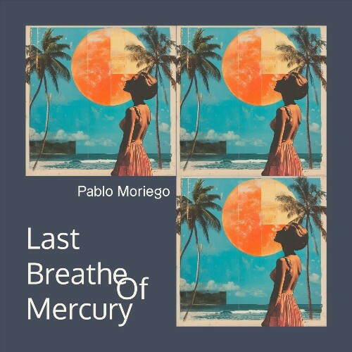  Pablo Moriego - Last Breathe of Mercury (2025) 