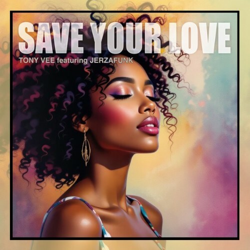  Tony Vee Feat. JERZAFUNK - Save Your Love (2026) 