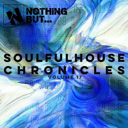  Nothing But... Soulful House Chronicles, Vol. 17 (2026) 