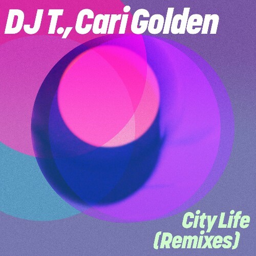  DJ T. & Cari Golden - City Life (Remixes) (2024) 