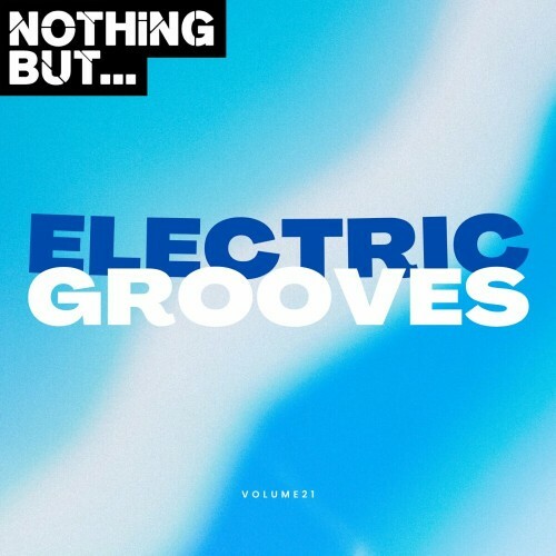  Nothing But... Electric Grooves, Vol. 21 (2024) 