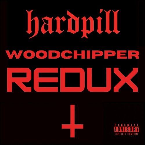  Hard Pill - Woodchipper Redux (2024) 