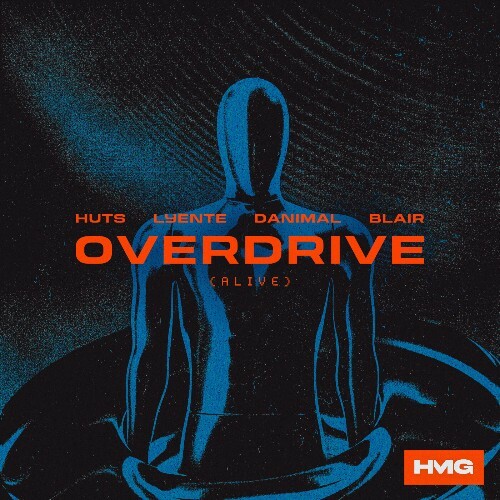  Huts x Lyente x Danimal x Blair - Overdrive (Alive) (2024) 