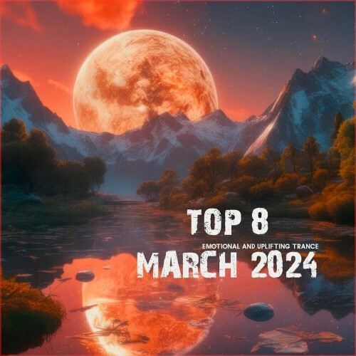  Top 9 March 2024 Emotional and Uplifting Trance (2024) 