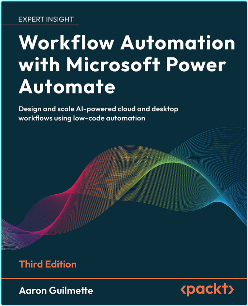 Workflow Automation With Microsoft Power Automate 3rd Edition (Aaron Guilmette) Workflow Automation With Microsoft Power Automate 3rd Edition (Aaron Guilmette)