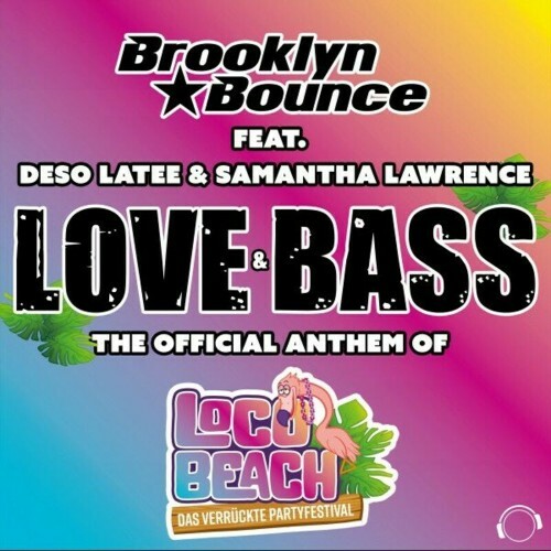  Brooklyn Bounce feat Deso Latee - Love & Bass (The Official Anthem of Loco Beach) (2024) 