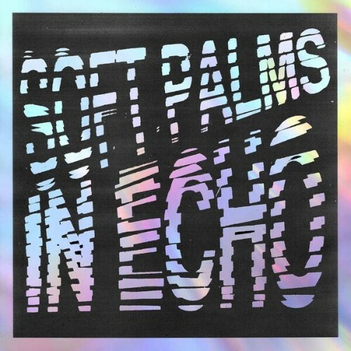  Soft Palms - In Echo (2026) 
