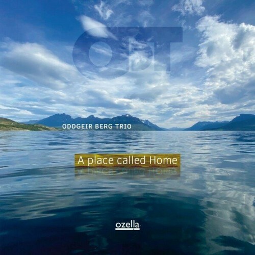 Oddgeir Berg Trio - A Place Called Home (2024)