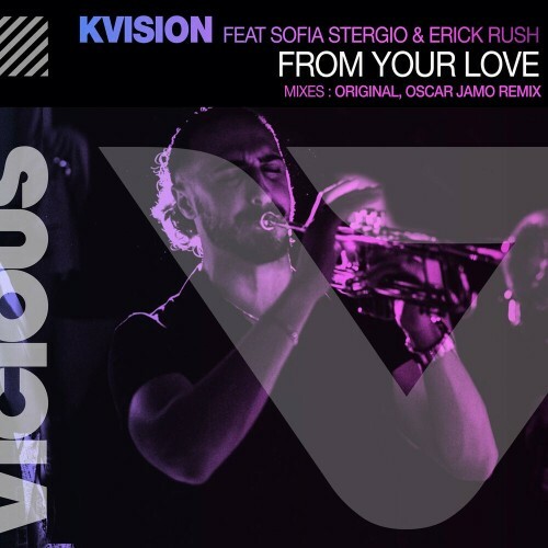  KVISION feat. Sofia Stergio and Erick Rush - From Your Love (Mixes Original Oscar Jamo Remix) (2024) 