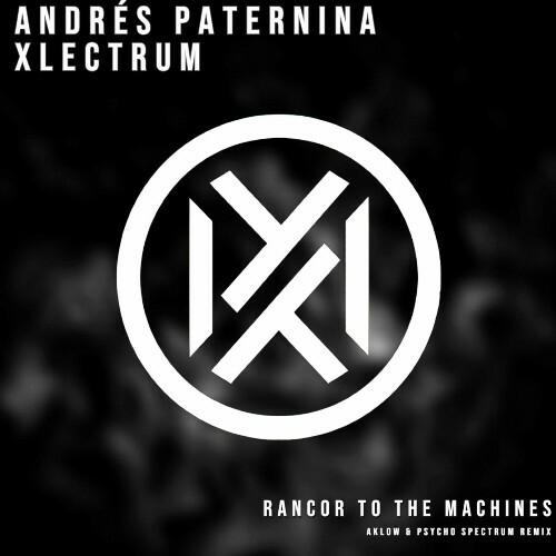 Andr&#233;s Paternina & Xlectrum - Rancor To The Machines (2024) 
