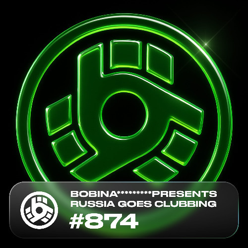  Bobina - Russia Goes Clubbing 874 (2025-07-19) 