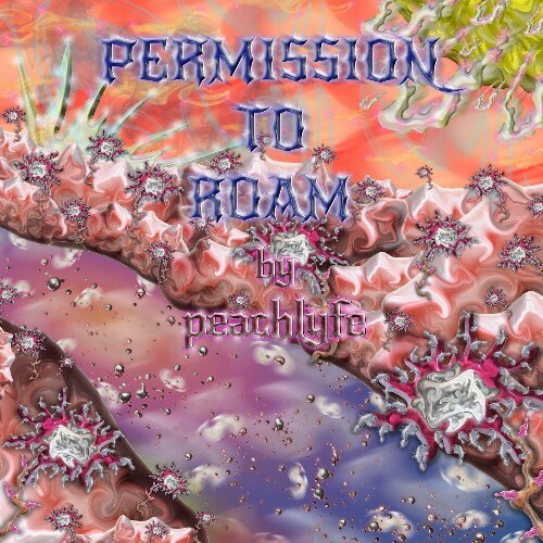  peachlyfe - Permission to Roam (2024) 