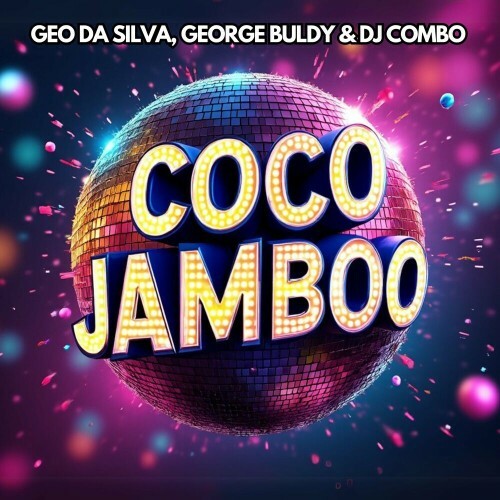 Geo Da Silva and George Buldy and DJ Combo - Coco Jamboo (Mixes) (2024)