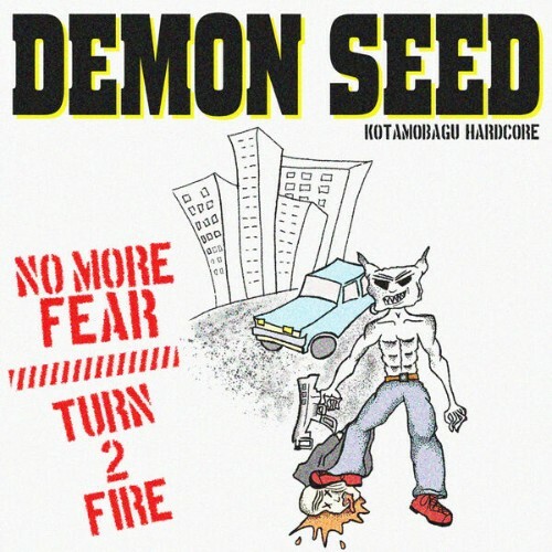 Demon Seed — No More Fear/Turn 2 Fire (2026)