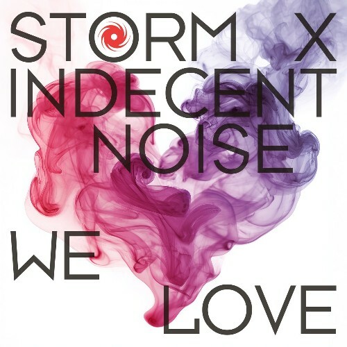 Storm & Indecent Noise — We Love (2026)